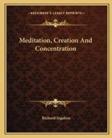 Meditation, Creation And Concentration