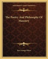 The Poetry And Philosophy Of Masonry