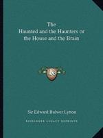 The Haunted and the Haunters or the House and the Brain