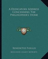A Dedicatory Address Concerning the Philosopher's Stone