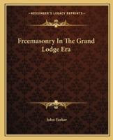 Freemasonry In The Grand Lodge Era