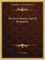 The Secret Masonic Sign Of Resignation