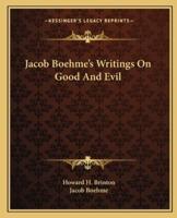 Jacob Boehme's Writings On Good And Evil