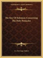 The Key Of Solomon Concerning The Holy Pentacles