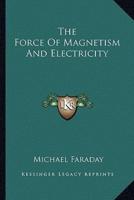 The Force Of Magnetism And Electricity
