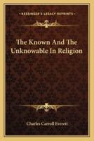 The Known And The Unknowable In Religion