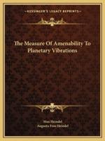 The Measure Of Amenability To Planetary Vibrations