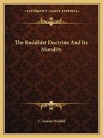 The Buddhist Doctrine And Its Morality