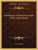 Romanesque Architecture In Italy, France And Germany