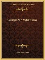 Carnegie As A Metal Worker