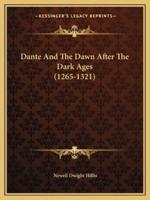 Dante And The Dawn After The Dark Ages (1265-1321)