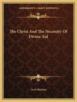 The Christ And The Necessity Of Divine Aid