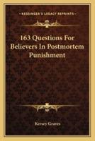 163 Questions For Believers In Postmortem Punishment
