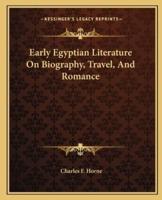 Early Egyptian Literature On Biography, Travel, And Romance