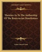 Theories as to the Authorship of the Rosicrucian Manifestoes