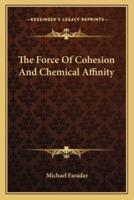 The Force Of Cohesion And Chemical Affinity