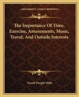 The Importance Of Time, Exercise, Amusements, Music, Travel, And Outside Interests