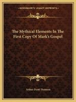 The Mythical Elements In The First Copy Of Mark's Gospel