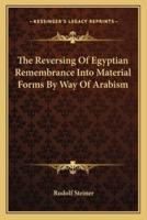 The Reversing Of Egyptian Remembrance Into Material Forms By Way Of Arabism
