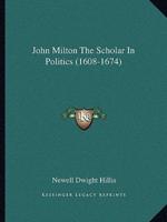 John Milton The Scholar In Politics (1608-1674)