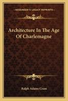 Architecture In The Age Of Charlemagne