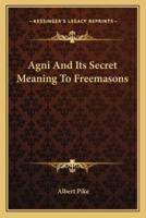 Agni And Its Secret Meaning To Freemasons
