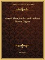 Grand, Elect, Perfect and Sublime Mason Degree