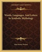 Words, Languages, And Letters In Symbolic Mythology