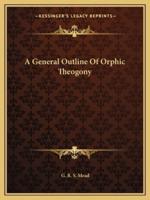 A General Outline Of Orphic Theogony