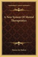 A New System Of Mental Therapeutics