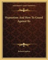 Hypnotism And How To Guard Against Its