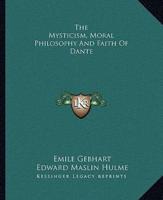 The Mysticism, Moral Philosophy And Faith Of Dante