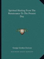 Spiritual Healing From The Renaissance To The Present Day