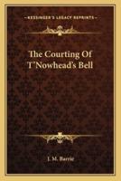 The Courting Of T'Nowhead's Bell
