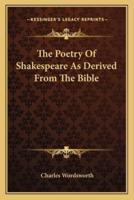 The Poetry Of Shakespeare As Derived From The Bible