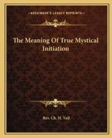The Meaning Of True Mystical Initiation