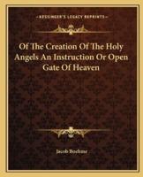Of The Creation Of The Holy Angels An Instruction Or Open Gate Of Heaven