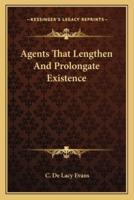 Agents That Lengthen And Prolongate Existence