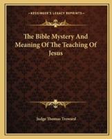 The Bible Mystery And Meaning Of The Teaching Of Jesus