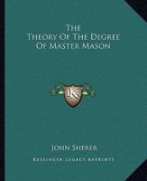 The Theory Of The Degree Of Master Mason