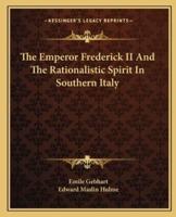 The Emperor Frederick II And The Rationalistic Spirit In Southern Italy