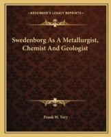 Swedenborg As A Metallurgist, Chemist And Geologist