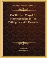 On the Part Played by Homosexuality in the Pathogenesis of Paranoia