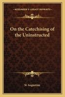 On the Catechising of the Uninstructed