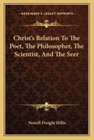 Christ's Relation To The Poet, The Philosopher, The Scientist, And The Seer