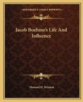 Jacob Boehme's Life And Influence