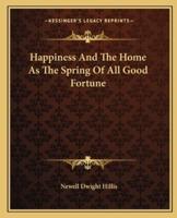Happiness And The Home As The Spring Of All Good Fortune