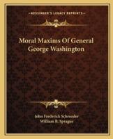 Moral Maxims Of General George Washington