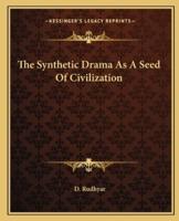 The Synthetic Drama As A Seed Of Civilization