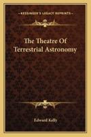 The Theatre Of Terrestrial Astronomy
